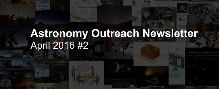 IAU Astronomy Outreach Newsletter #8 2016 (April 2016 #2)